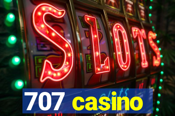 707 casino